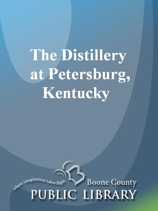 Title details for The Distillery at Petersburg, Kentucky by Matthew E. Becher - Available